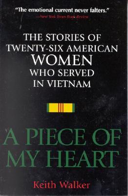A Piece of My Heart: The Stories of 26 American Women Who Served in Vietnam (Paperback)