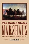 The United States Marshals of New Mexico and Arizona Territories, 1846-1912