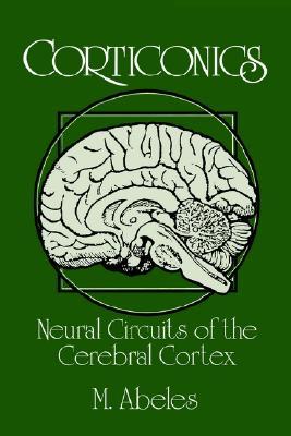 Corticonics: Neural Circuits of the Cerebral Cortex (Paperback)