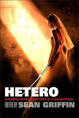 Hetero: Queering Representations of Straightness (Horizons of Cinema)