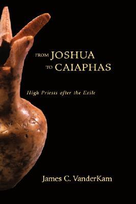 From Joshua to Caiaphas: High Priests after the Exile (Hardcover)