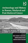 Archaeology and History in Roman, Medieval and Post-Medieval Greece: Studies on Method and Meaning in Honor of Timothy E. Gregory
