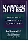 Deliberate Success: Realize Your Vision With Purpose, Passion, and Performance
