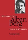 The Operas of Alban Berg, Volume I: Wozzeck The Operas of Alban Berg, Volume I: Wozzeck