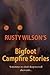 Rusty Wilson's Bigfoot Camp...
