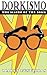 Dorkismo: the Macho of the Dork