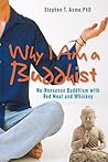 Why I Am a Buddhist: No-Nonsense Buddhism with Red Meat and Whiskey