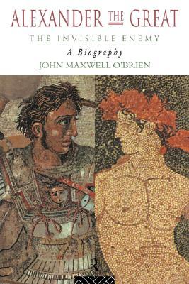Alexander the Great: The Invisible Enemy (Paperback)
