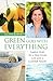 Green Goes with Everything: Simple Steps to a Healthier Life and a Cleaner Pla