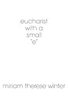 Eucharist with a Small "e"