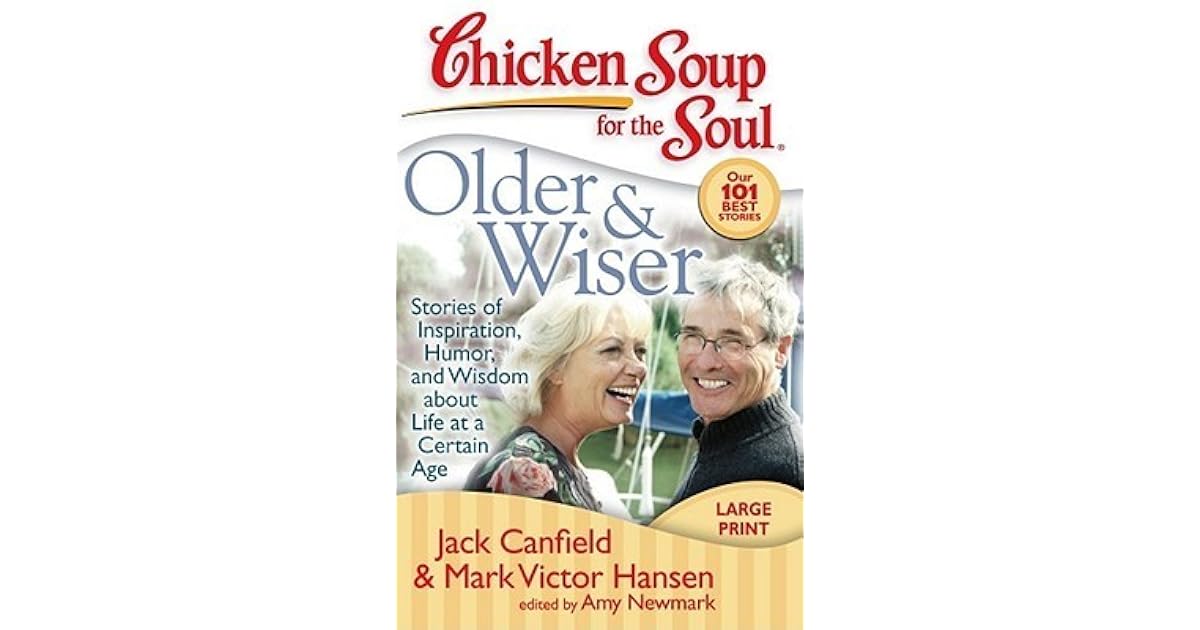 Chicken Soup for the Soul Older & Wiser Stories of Inspiration, Humor