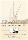 Ghost Ship of Diamond Shoals: The Mystery of the Carroll A. Deering Ghost Ship of Diamond Shoals: The Mystery of the Carroll A. Deering