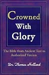 Crowned With Glory : The Bible from Ancient Text to Authorized Version