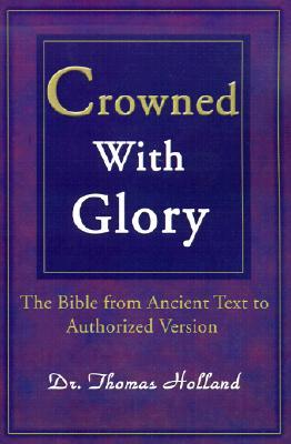Crowned With Glory : The Bible from Ancient Text to Authorized Version (Paperback)