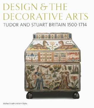 Design and the Decorative Arts: Tudor and Stuart Britain 1500-1714 (Paperback)