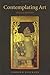 Contemplating Art: Essays i...