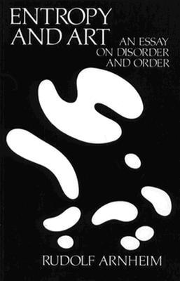 Entropy and Art: An Essay on Disorder and Order (Paperback)