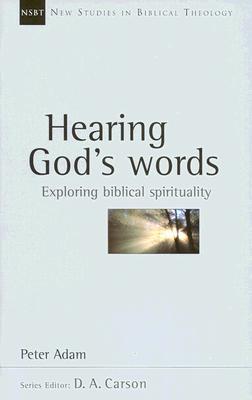 Hearing God's Words: Exploring Biblical Spirituality (Volume 16) (New Studies in Biblical Theology)