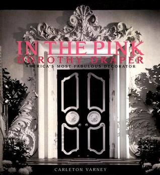 In the Pink: Dorothy Draper--America's Most Fabulous Decorator (Hardcover)