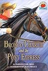 Bronco Charlie and the Pony Express (On My Own History) Bronco Charlie and the Pony Express (On My Own History)
