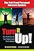 Turn It Up!: How to Perform at Your Highest Level for a Lifetime