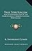 True Spiritualism: Also A C...