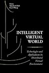 INTELLIGENT VIRTUAL WORLD: TECHNOLOGIES AND APPLICATIONS IN DISTRIBUTED VIRTUAL ENVIRONMENT INTELLIGENT VIRTUAL WORLD: TECHNOLOGIES AND APPLICATIONS IN DISTRIBUTED VIRTUAL ENVIRONMENT
