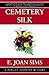 Cemetery Silk by E. Joan Sims