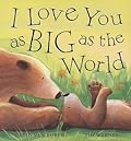 I Love You As Big As the World