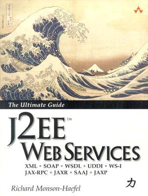J2EE Web Services: XML SOAP WSDL UDDI WS-I JAX-RPC JAXR SAAJ JAXP (Paperback)