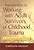 Introduction to Working with Adult Survivors of Childhood Trauma: Techniques and Strategies (Mental Health Practice)