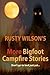 Rusty Wilson's More Bigfoot...