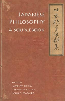 Japanese Philosophy: A Sourcebook (Nanzan Library of Asian Religion and Culture, 5)
