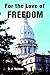 For the Love of Freedom by D.J. Vallone For the Love of Freedom by D.J. Vallone