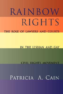 Rainbow Rights: The Role of Lawyers and Courts in the Lesbian and Gay Civil Rights Movement (Hardcover)