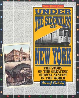 Under the Sidewalks of New York: The Story of the Greatest Subway System in the World (Paperback)