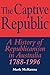 The Captive Republic: A History of Republicanism in Australia 1788–1996 (Studies in Australian History)