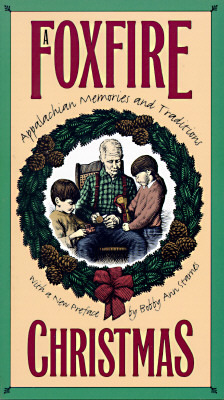 A Foxfire Christmas: Appalachian Memories and Traditions (Paperback)