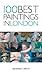 100 Best Paintings in London by Geoffrey Smith
