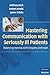 Mastering Communication with Seriously Ill Patients by Anthony Back