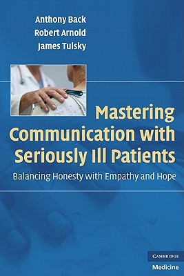 Mastering Communication with Seriously Ill Patients: Balancing Honesty with Empathy and Hope (Paperback)