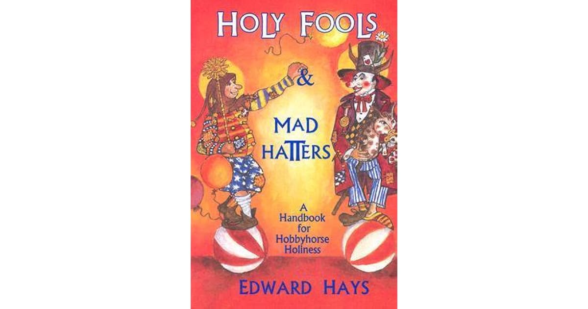 Holy Fools and Mad Hatters by Edward Hays