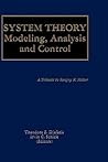 System Theory: Modeling, Analysis and Control (The Springer International Series in Engineering and Computer Science, 518)