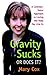 Gravity Sucks Or Does It? by Mary Cox