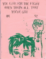You Live for the Fight When That’s All That You’ve Got #1 (Zine)