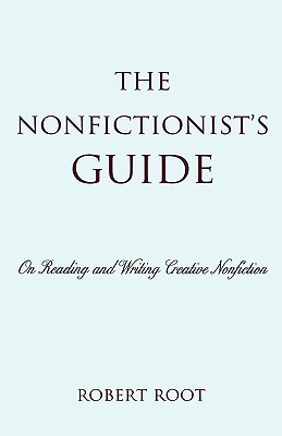 The Nonfictionist's Guide: On Reading and Writing Creative Nonfiction (Paperback)