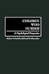 Children Who Murder: A Psychological Perspective