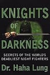 Knights Of Darkness: Secrets of the World's Deadliest Night Fighters