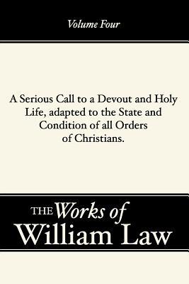 A Serious Call to a Devout and Holy Life, adapted to the State and Condition of all Orders of Christians, Volume 4