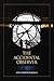 The Accidental Observer